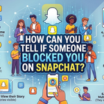 How Can You Tell If Someone Blocked You on Snapchat